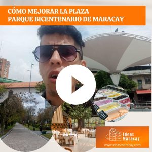 como mejorar la plaza parque bicentenario de maravay
